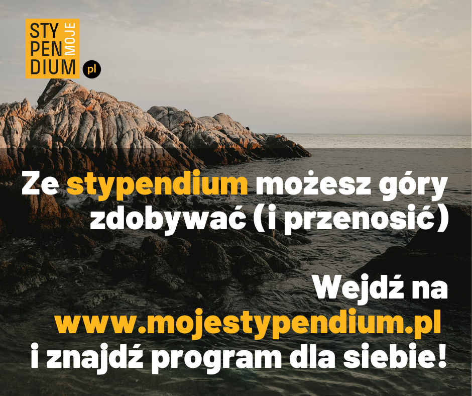 Moje Stypendium – program, który pomaga przenosić góry!
